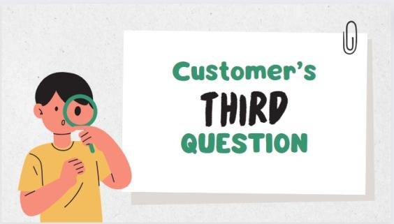Third Question of Your Customers